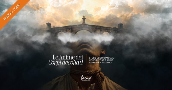 LE ANIME DEI CORPI DECOLLATI. Storie di condannati, corpi esposti e anime venerate a Palermo